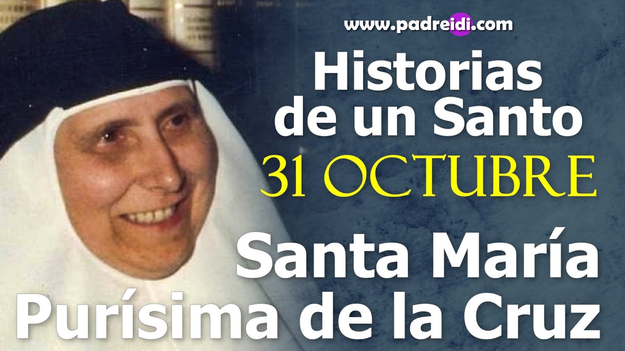 Watch 31 Octubre, Santa María Purísima de la Cruz, Una Santa en pleno siglo XX, un faro en el horizonte, Now 31 Octubre, Santa María Purísima de la Cruz, Una Santa en pleno siglo XX, un faro en el horizonte,