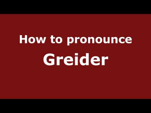 How to pronounce Greider