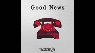 Bazanji - Good News [Official Audio]