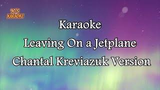 CHANTAL KREVIAZUK - LEAVING ON A JETPLANE (KARAOKE VERSION)