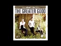 The Greater Good - Rainbow's Gold
