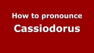 How to pronounce Cassiodorus