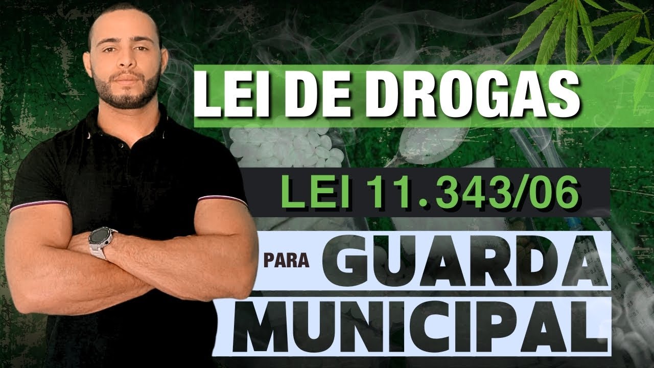 [AULA 01] LEI DE DROGAS  - LEI 11.343/06 | PARA GUARDA MUNICIPAL | 2024
