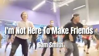 I'm not here to make friends | Sam Smith | Live Class | Dance Fitness