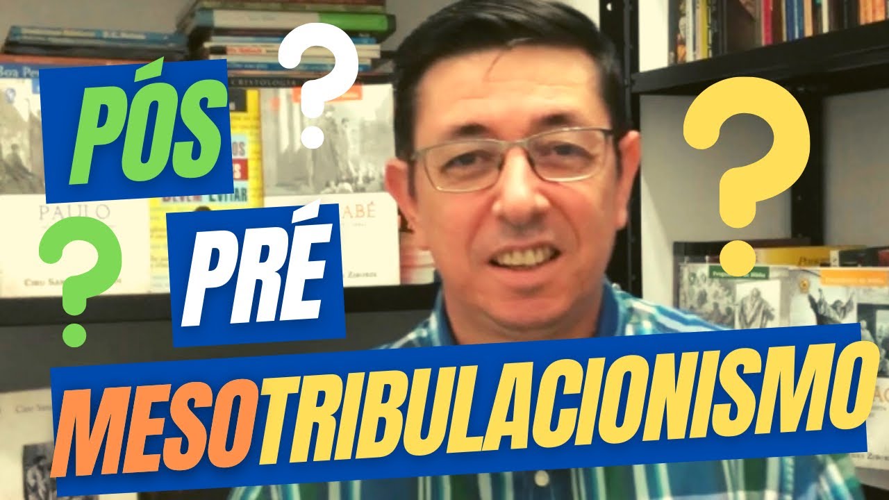 Pré-tribulacionismo, pós-tribulacionismo ou mesotribulacionismo?