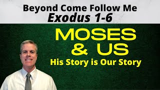Exodus 1-6: Beyond Come Follow Me