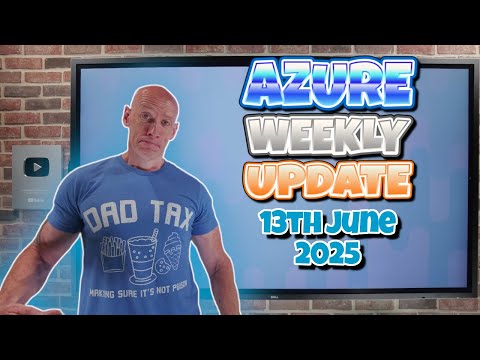 Azure Update - 13th June 2025 Azure Update - 13th June 2025