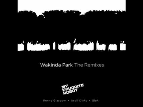 MY FAVORITE ROBOT - Wakinda Park (SLOK Remix) - My Favorite Robot Records