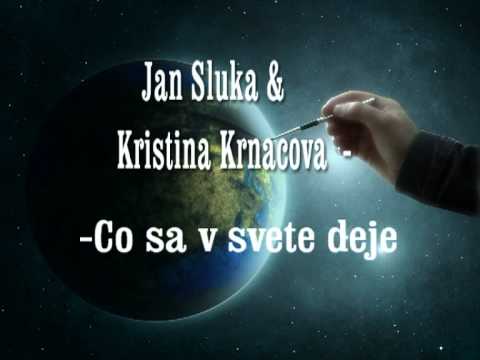 Jan Sluka & Kristina Krnacova - Co sa v svete deje