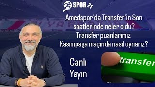 Transfer'in Son saatlerinde neler oldu?Transfer puanlarımız Kasımpaşa 