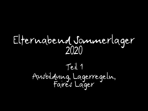 Elternabend Sommerlager 2020 | Teil 1: Ausbildung, Lagerregeln, Faires Lager