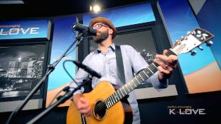 K-LOVE - &quot;Starts With Me&quot; by Tim Timmons LIVE