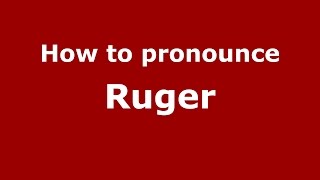 How to pronounce Ruger