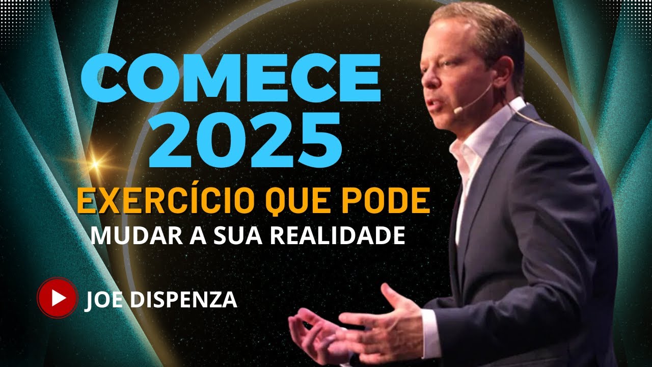 5 PASSOS PARA MANIFESTAR SEUS DESEJOS DE 2025 - JOE DISPENZA