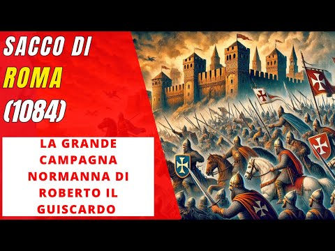 Caduta di Durazzo e Sacco di Roma - La Grande Campagna Normanna di Roberto il Guiscardo nel 1084