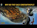 Why did the Crusaders sack Constantinople in 1204?