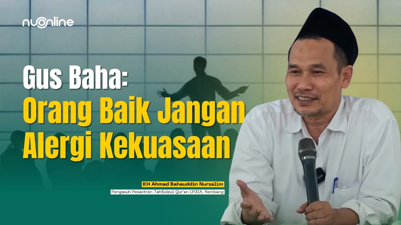 Pandangan Gus Baha soal Ambisi Kekuasaan: Boleh, Asal Berani Tanggung Jawab!