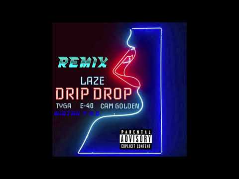 Cam Golden Drip Drop Remix FT E-40 Tyga Mistah F.A.B. Prod by Laze (2023)