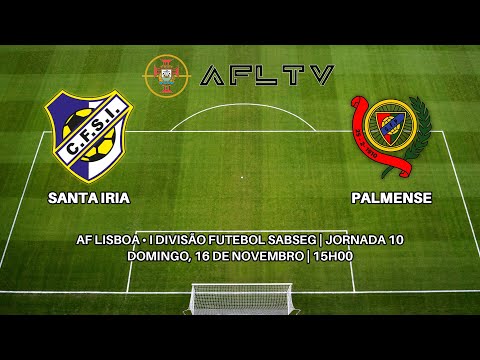 Santa Iria x Palmense - AF Lisboa • I Divisão Futebol SABSEG | Jornada 10