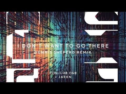 Conjure One & Jaren - I Don’t Want to Go There (Dennis Sheperd Remix)