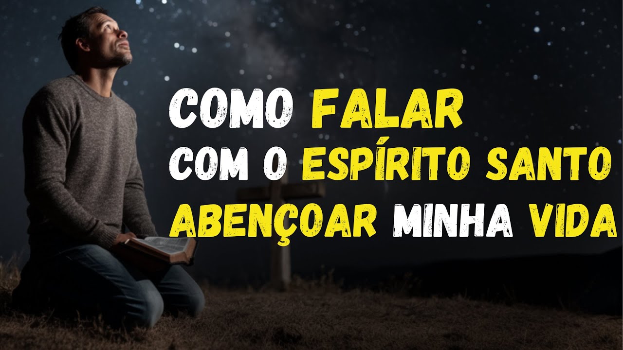 As 10 PALAVRAS QUE ABREM  as BÊNÇÃOS do ESPÍRITO SANTO em Sua VIDA