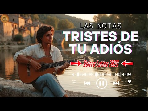 Las Notas Tristes De Tu Adiós | Bolero Que Rompe El Alma