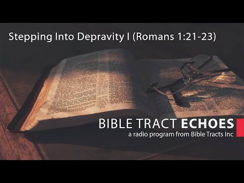 Stepping Into Depravity I (Romans 1:21-23)