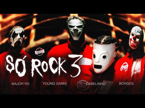 SÓ ROCK 3 - Major RD, Young Ganni, MC Cabelinho, Borges (prod. meLLo)