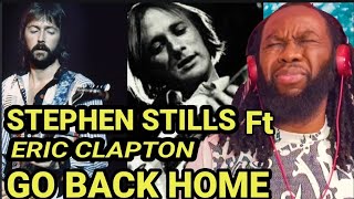 STEPHEN STILLS ft ERIC CLAPTON - Go back home REACTION - That solo guitar,damn! - First time hearing