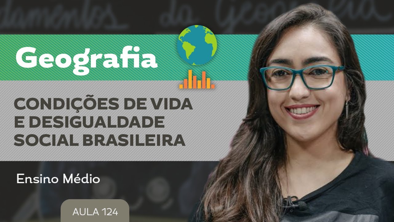 Condições de vida e desigualdade social brasileira​ - Geografia - Ensino Médio
