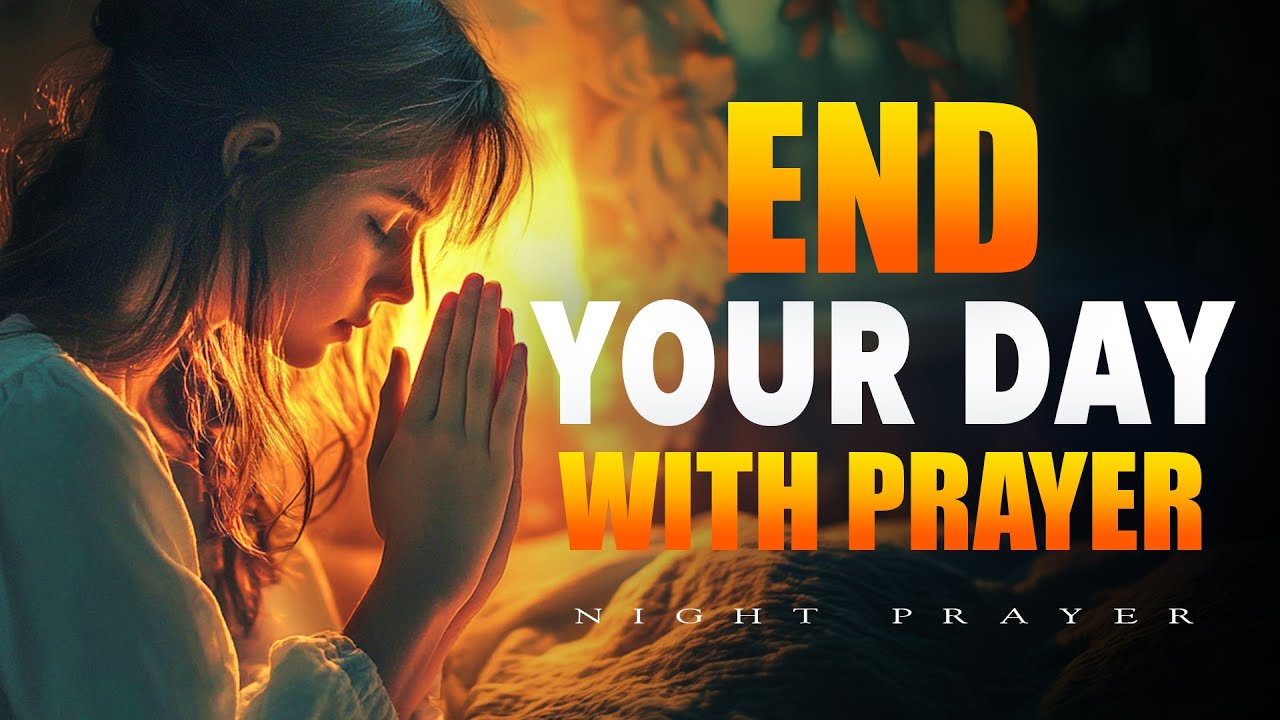 Watch What Happens When You End Your Day with Prayer | Bedtime Prayer