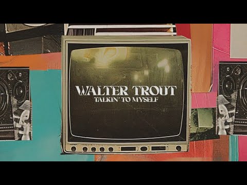 Walter Trout - Talkin' To Myself - (Official Lyric Video)