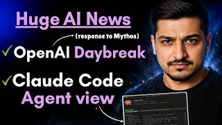 OpenAI Daybreak (response to Claude Mythos) + GPT-5.5 & Claude Code Agent View