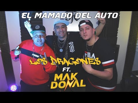 Los Dragones, Mak Donal - El Mamado del Auto (Video Oficial)