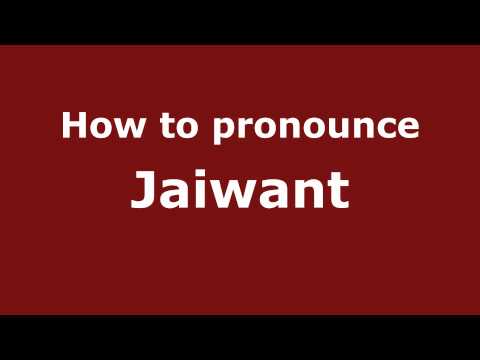 How to Pronounce Jaiwant - PronounceNames.com