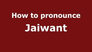 How to pronounce Jaiwant