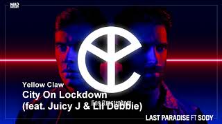 Yellow Claw - City On Lockdown (feat. Juicy J &amp; Lil Debbie)