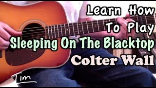 Colter Wall Sleeping On The Blacktop Guitar Lesson, Chords, and Tutorial