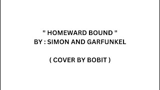 Homeward Bound with lyrics - Simon &amp; Garfunkel ( Cover by Bobit  ).wmv