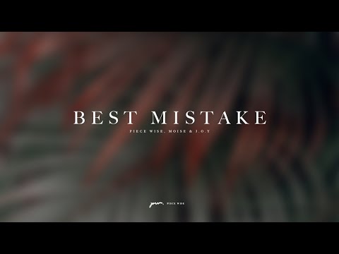 Piece Wise, Moise & J.O.Y - Best Mistake
