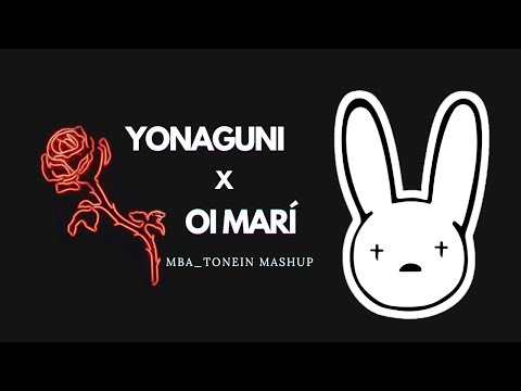 YONAGUNI X OI MARI MASHUP @BadBunnyPR @liberato1926 @LIBERATOMUSIC