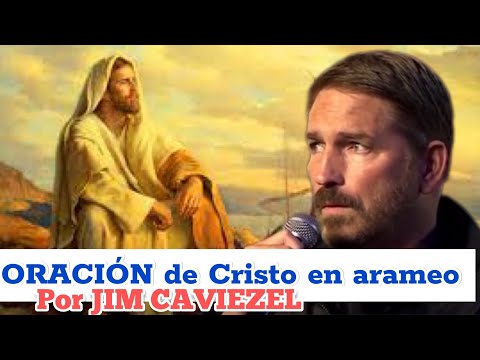 ORACIÓN de JESÚS en arameo, su idioma. En la voz de Jim Caviezel