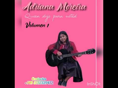 adriana moreira  tema quien dijo para  usted ( vol 1 )