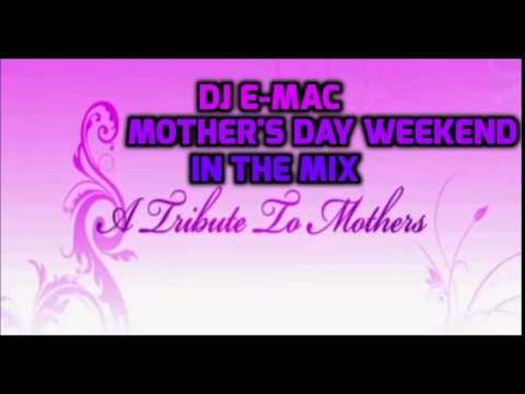 DJ E MAC MOTHER'S DAY WEEKEND THROWDOWN IN THE MIX