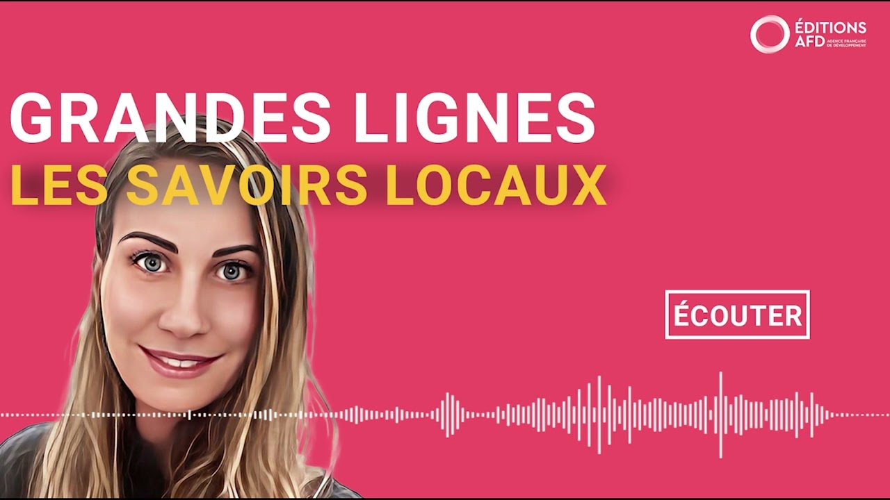 PODCAST Grandes Lignes - Les savoirs locaux dans l'analyse des phénomènes climatiques en Afrique