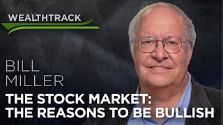 The Bullish Case: Great Investor Bill Miller