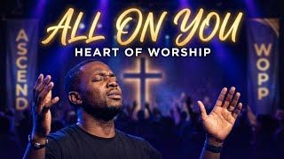 All On You (Heart of Worship)