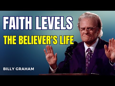 Billy Graham Classics 2025 - Levels of Faith in the Life of the Believer