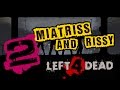 [Left 4 Dead 2] MiatriSs и Rissy месят замбези #2 [Миёк и ...