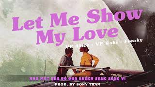 Let me show my love -Freaky x VP Alice x VP Roki | Prod. by Sony Tran